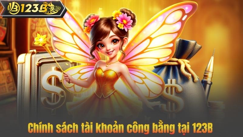 TRANG CHỦ 71 Chính sách tài khoản công bằng tại 123B