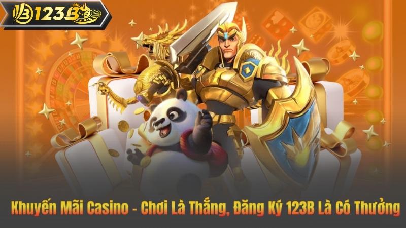 Khuyến Mãi Casino - Chơi Là Thắng, Đăng Ký 123B Là Có Thưởng