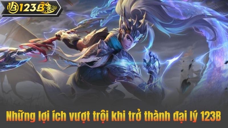 Những lợi ích vượt trội khi trở thành đại lý 123B