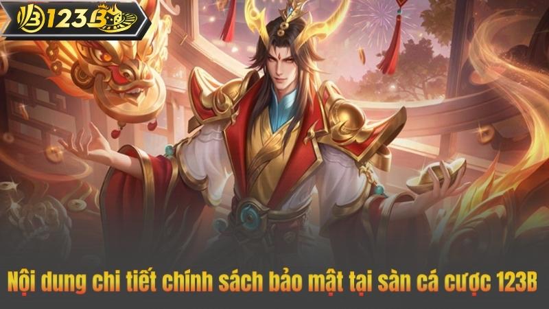 Nội dung chi tiết chính sách bảo mật tại sàn cá cược 123B