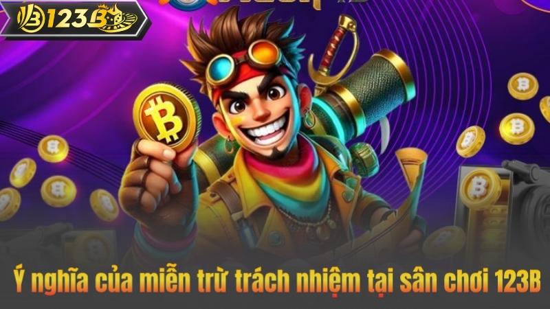 Ý nghĩa của miễn trừ trách nhiệm tại sân chơi 123B